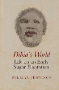 Dibia's World: Life on an Early Sugar Plantation