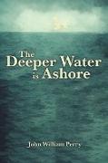 The Deeper Water is Ashore