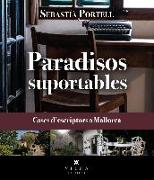 Paradisos suportables : cases d'escriptors a Mallorca