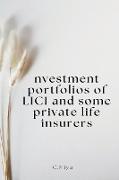 Investment portfolios of LICI and some private life insurers