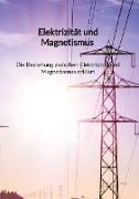 Elektrizität und Magnetismus - Die Beziehung zwischen Elektrizität und Magnetismus erklärt