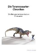 Die Tyrannosaurier-Chroniken - Die Biologie der tyrannischen Dinosaurier