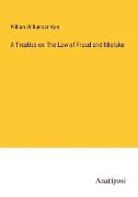 A Treatise on The Law of Fraud and Mistake