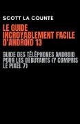 Le Guide Incroyablement Facile D'android 13