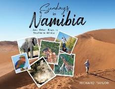 Sundays in Namibia: ...And Other Days in Southern Africa