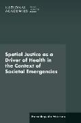 Spatial Justice as a Driver of Health in the Context of Societal Emergencies
