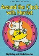 Around the Clock with Harriet: A Book about Telling Time