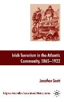 Irish Terrorism in the Atlantic Community, 1865-1922