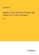 Reports of Cases Decided in the Circuit and District Courts of the United States