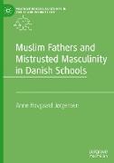 Muslim Fathers and Mistrusted Masculinity in Danish Schools