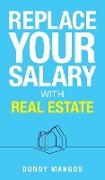 Replace Your Salary with Real Estate
