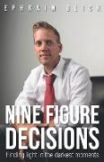 Nine Figure Decisions: Finding Light in the Darkest Moments