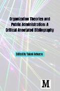 Organization Theories & Public Administration: A Critical Annotated Bibliography