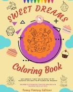 Sweet Dreams Coloring Book | Lovely Designs Of Delicious Sweets, Ice Creams, Cakes | Perfect Gift For Kids And Teens