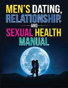 Men's Dating, Relationship, and Sexual Health Manual