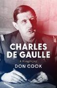 Charles de Gaulle: A Biography