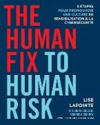 The Human Fix to Human Risk: 5 étapes pour promouvoir une culture de sensibilisation à la cybersécurité