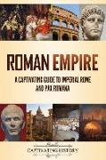 Roman Empire: A Captivating Guide to Imperial Rome and Pax Romana