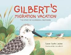 Gilbert's Migration Vacation: The Story of an Original Snowbird