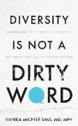 Diversity is Not a Dirty Word: Harnessing the Power of Inclusion to Create Anti-Racist Organizations