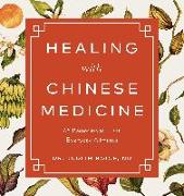 Healing with Chinese Medicine: 65 Remedies to Treat Everyday Ailments