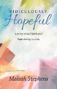 Ridiculously Hopeful: A Story of Bold Faith and Hope During a Crisis