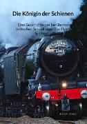 Die Königin der Schienen - Eine Geschichte des berühmten britischen Schnellzugs 'The Flying Scotsman'