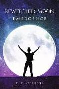 Bewitched Moon: Emergence Volume 1