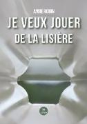 Je veux jouer de la lisière