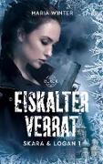 Eiskalter Verrat - Skara & Logan Band 1
