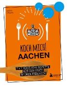 Koch mich! Aachen - Das Kochbuch