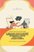 A Two-Phase Study of Internet Dependence and Psychosocial Determinants Among Professional College Students