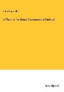 A Plea for the Home Government of Ireland