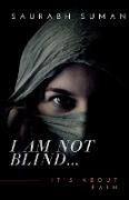 I AM NOT BLIND