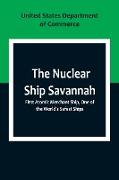 The Nuclear Ship Savannah , First Atomic Merchant Ship, One of the World's Safest Ships