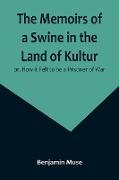 The Memoirs of a Swine in the Land of Kultur, or, How it Felt to be a Prisoner of War