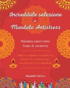 Incredibile selezione di mandala antistress | Libro da colorare di auto-aiuto | Fonte di creatività e relax