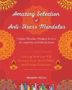 Amazing Selection of Anti-Stress Mandalas | Self-Help Coloring Book | Unique Mandala Designs Source of Creativity
