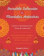 Increíble selección de mandalas antiestrés | Libro para colorear de autoayuda | Mandalas únicos fuente de creatividad