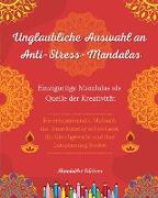 Unglaubliche Auswahl an Anti-Stress-Mandalas | Selbsthilfe-Malbuch | Quelle der Kreativität und Inspiration