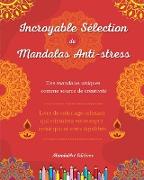 Incroyable sélection de mandalas anti-stress | Livre de coloriage d'auto-assistance | Source de créativité et détente