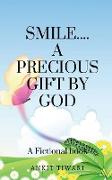SMILE........ A PRECIOUS GIFT BY GOD