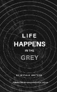 Life Happens In The Grey