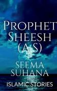 Prophet Sheesh (A.S) (Alaihi Salam )