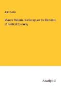 Munera Pulveris. Six Essays on the Elements of Political Economy