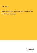 Munera Pulveris. Six Essays on the Elements of Political Economy