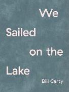 We Sailed on the Lake