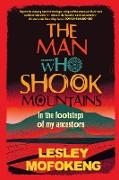 THE MAN WHO SHOOK THE MOUNTAINS - In the footsteps of my ancestors