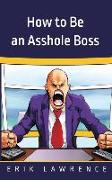 How to Be an Asshole Boss