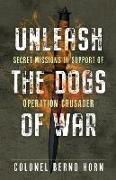 Unleash the Dogs of War: Secret Missions in Support of Operation Crusader